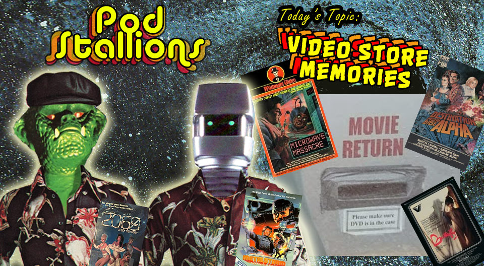 Pod Stallions 94: Video Store Memories