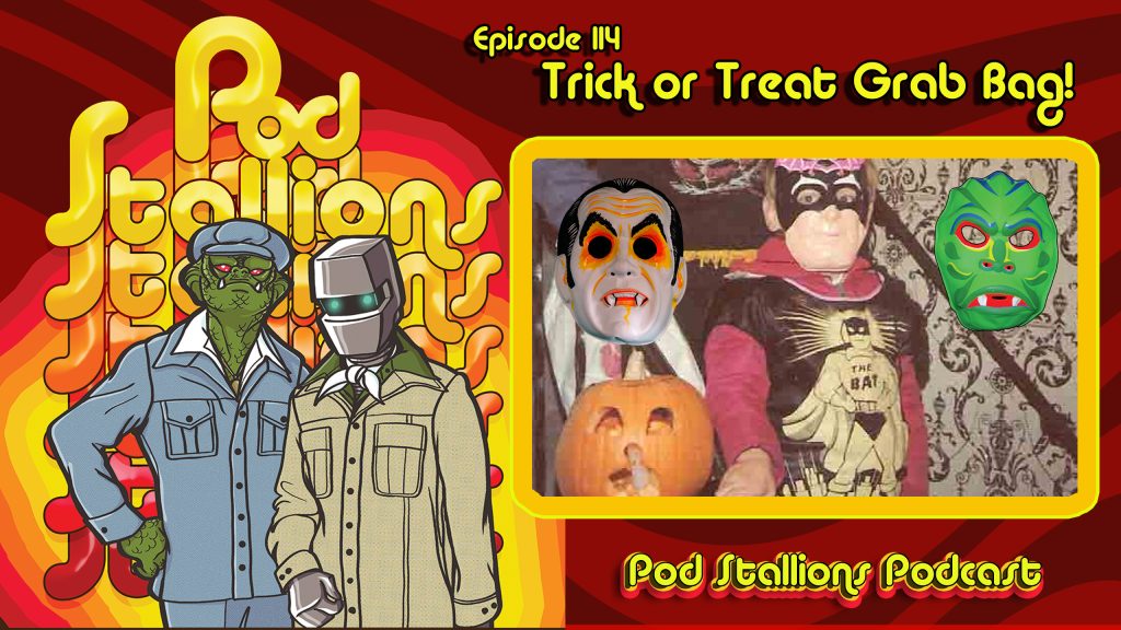 Pod Stallions Episode 114 Trick or Treat Grab Bag.