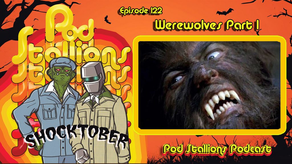 Pod Stallions 122: Werewolves Part 1