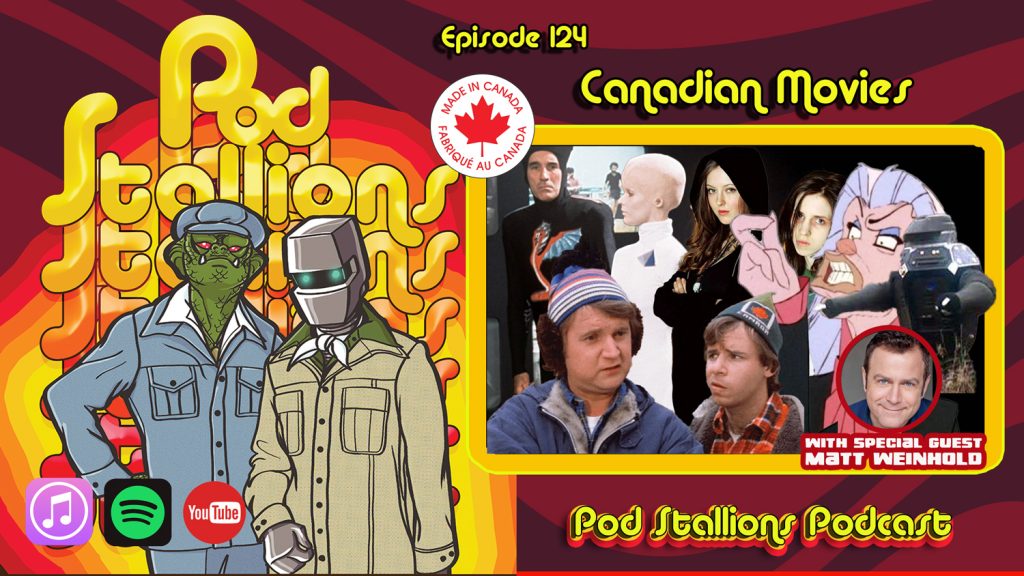 Pod Stallions 124: Canadian Movies with Matt Weinhold