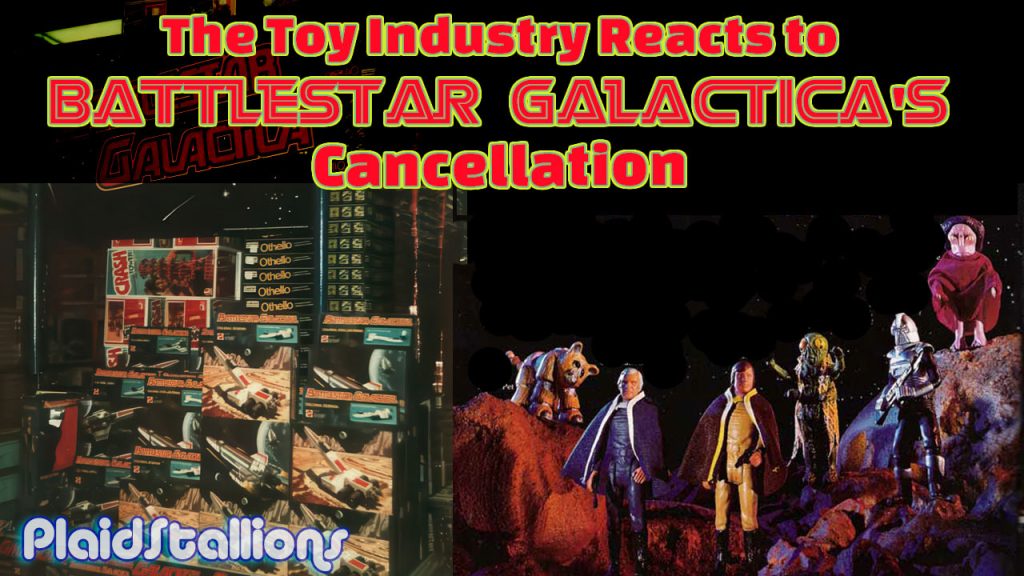 Toy Industry Reacts to the cancellation of Battlestar Galactica