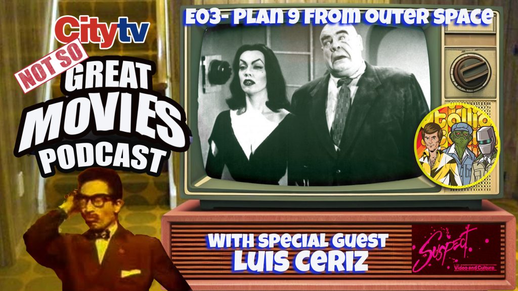 City TV Not So Great Movies Podcast 03: Plan 9 from Outer Space with Luis Ceriz