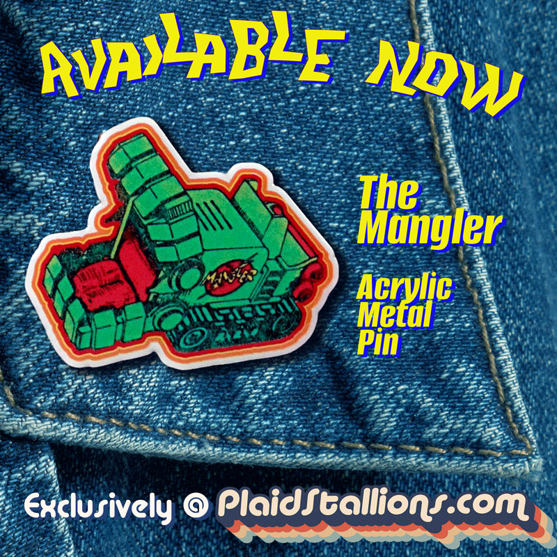 Limited edition collector pin of the Mego Mangler,