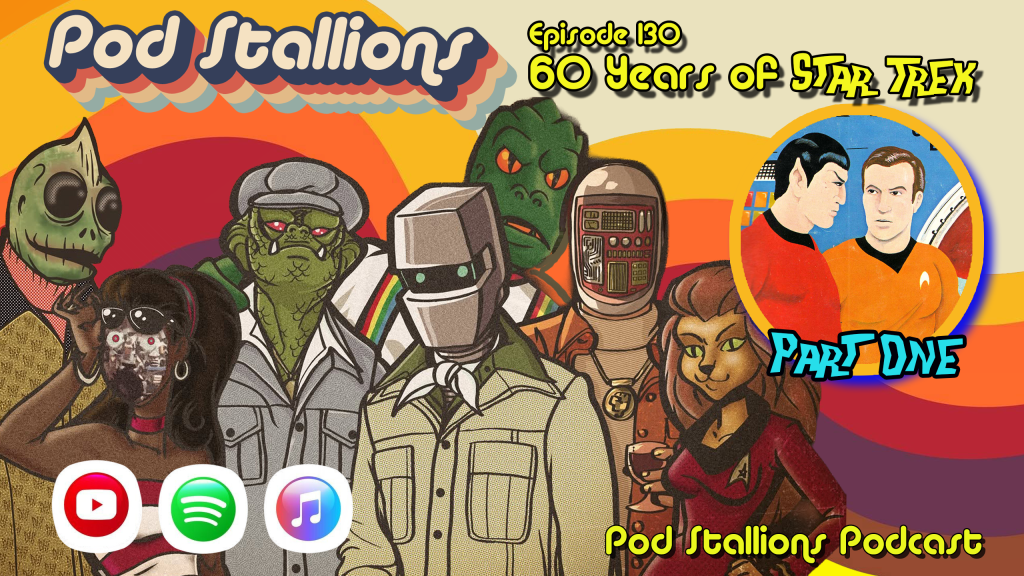 Pod Stallions 130: 60 Years of Star Trek (Part 1)